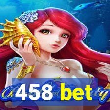 458 bet